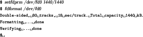 \begin{tscreen}
\verb*\vert$\vert {\sl setfdprm /dev/fd0 1440/1440} \\
\verb*\v...
...ert \\
\verb*\vert Verifying ... done\vert \\
\verb*\vert$ \vert
\end{tscreen}